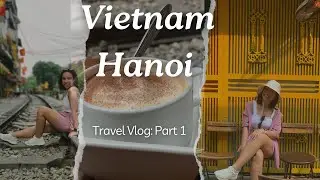 Hanoi Part 1: Train Street & The BEST Coffee of My Life ✨