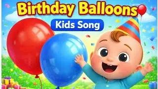 Birthday Balloon 🎈 | Fun Song for Toddlers