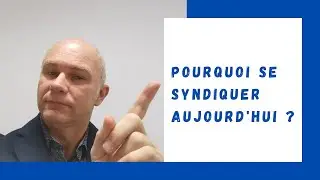 Pourquoi se syndiquer aujourd'hui ?
