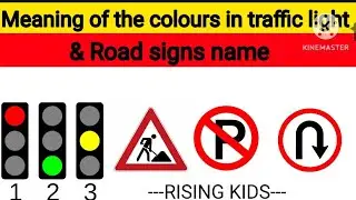 Meaning of the colours in traffic light  | Road signs name in English | RISING KIDS