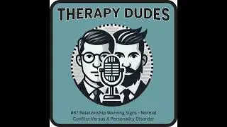 #57 Relationship Warning Signs - Normal Conflict Versus A Personality Disorder