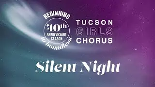 Silent Night- Tucson Girls Chorus 2025