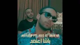 Basha E3temed feat  Abo El Anwar
