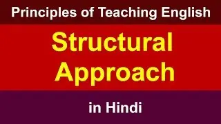 Structural Approach of Teaching English in Hindi | English Pedagogy