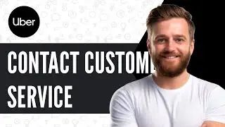 How To Contact Uber Customer Service - Full Guide (2025)
