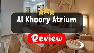Al Khoory Atrium Dubai Review - Is This Hotel Worth It?