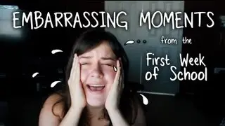 Embarrassing Moments - First Week of School!