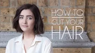 How to Cut Your Own Hair - Short Hair/Bob