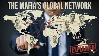 The Mafia's Global Network Explained | How Organized Crime Operates Across Borders and Continents