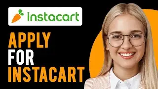 How to Apply for Instacart (Instacart Careers)