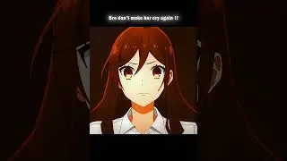 Bro regret | | Horimiya | | #horimiya #anime #animeshorts #shortsanime #fypage #fyp