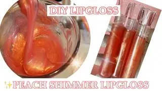 DIY LIPGLOSS: MAKING PEACH SHIMMER LIPGLOSS (SUMMER EDITION) HIGH GLOSS SMOOTH AND CREAMY!