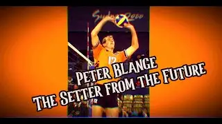 Peter Blange | The Setter from the Future | Volleyball to Remember