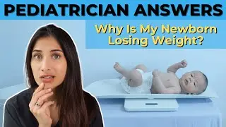 Pediatrician Answers: Why is My Newborn Losing Weight?
