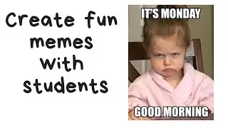 Create Memes with students