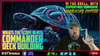 The SCOPE of you commander deck | Basic MTG deck building | S4 EP 22 | Super Fast Tortoise