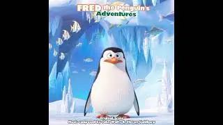 Fred the Penguin's Adventures (2000, movie score) - Fred the Penguin Theme
