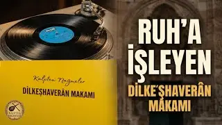 Dedemin Plakları 2 : Dilkeşh&acirc;ver&acirc;n Makamı | &Uuml;&ccedil; Enstr&uuml;man Bir Makam