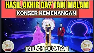 HASIL AKHIR KONSER KEMENANGAN DANGDUT ACADEMY 7 | INILAH JUARA 1 DA7