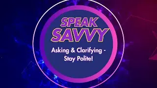 SpeakSavvy: Asking and Clarifying