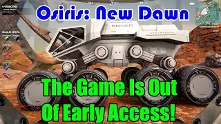The Game Is Out Of Early Access! Osiris: New Dawn Gameplay S4-Ep8