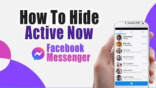 How To Hide Active Now On Facebook Messenger