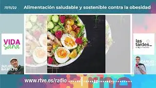 Alimentación saludable y sostenible contra la obesidad, en «Vida Sana» (17/11/2022)