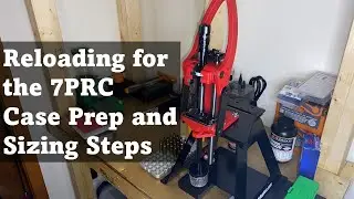 Reloading for the 7PRC: Case Prep and Sizing Steps