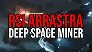 Star Citizen RSI Arrastra Deep Space Miner & Insurance Drama