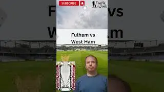 Fulham vs West Ham - Footie Dads Prediction