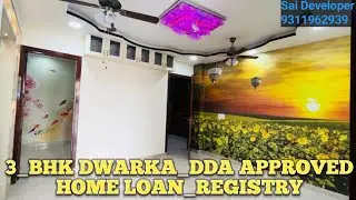 3-BHK DWARKA |DDA APPROVED|REGISTRY|HOME LOAN