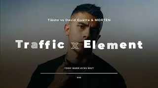 Traffic x Element (Tony Dark Eyes Edit)