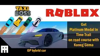 Roblox Taxi Boss : getting a Platinum Medal Time Trail on road course with Max upgrades Koneg Gema