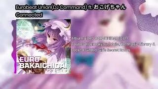 【東方VocalEurobeat】Eurobeat Union(DJ Command) ft. おこげちゃん -Connected