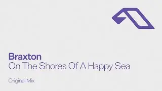 Braxton - On The Shores Of A Happy Sea