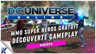 DC UNIVERSE ONLINE | On relance ce super MMORPG GRATUIT en 2022 !