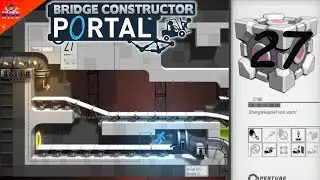 Bridge Constructor Portal 🌉 [27] ★ Energiekapsel von vorn!