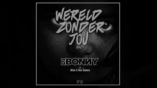 Dj Bonny feat. Alive & Don Ramon - Wereld Zonder Jou 2023 (FH Records)