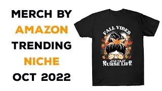 Trending Niches For Merch By Amazon - Fall Nurse Niche  (2022) Merch By Amazon Trending Niches