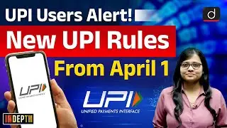 UPI Users Alert | New UPI Rules from April 1, 2025 | Indepth | UPSC | Drishti IAS English