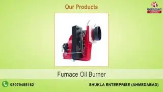 Fuel Burner & Heating Equipment by Shukla Enterprise, Ahmedabad