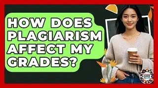 How Does Plagiarism Affect My Grades? - Teenager Guide to Life