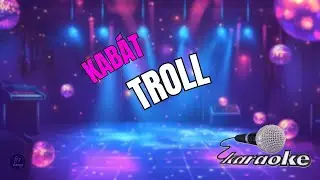 🎤 Kab&aacute;t &ndash; Troll | Karaoke s textem 🎶