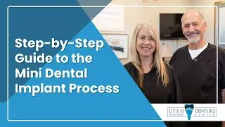 Step-by-Step Guide to the Mini Dental Implant Process | Utah Denture & Implant Center in Kaysville