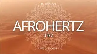 AFROHERTZ 003 mixed by Novvak| Afro House 2025
