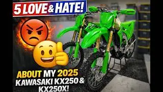 5 Things I LOVE & HATE About My 2025 Kawasaki KX250 and KX250X. 10 Hour Review.