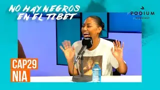 Nia | No hay negros en el Tíbet: Episodio 29 | Podium Podcast