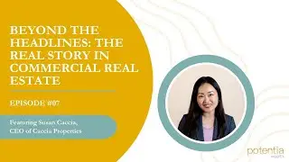 Beyond the Headlines: The Real Story in Commercial Real Estate with Susan Caccia (Ep. 7)