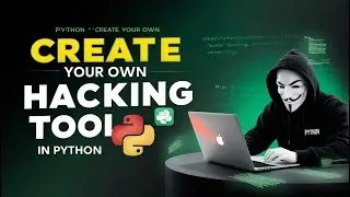 How to Create Your Own Hacking Tools in Python | Building Your Own Hacking Tools in Python
