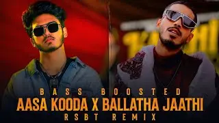AASA KOODA X BALLATHA JAATHI (BASS BOOSTED) BY RSBT REMIX SONG - LOFI MIX #lofi #rimix